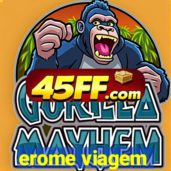 erome viagem